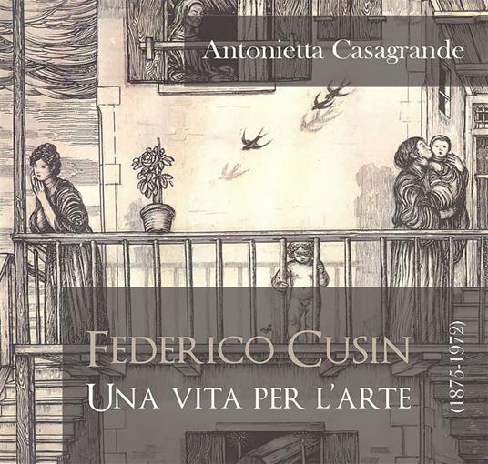 Federico Cusin (1875-1972), una vita per l'arte - Antonietta Casagrande - ebook