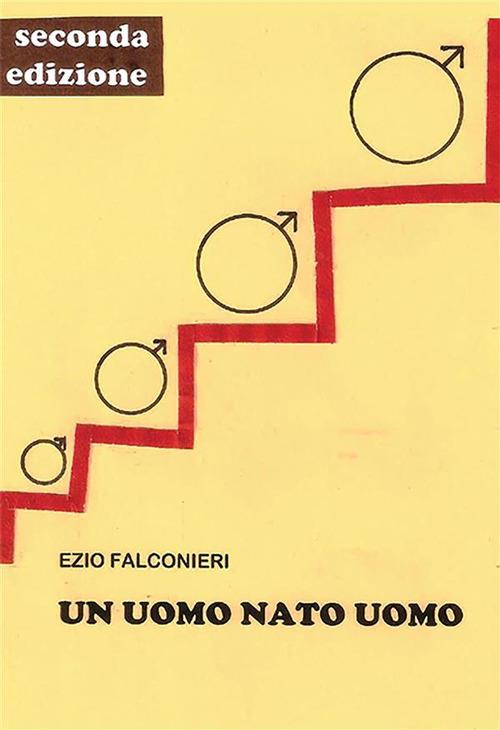 Un uomo nato uomo - Ezio Falconieri - ebook