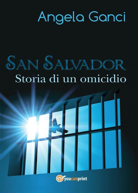 San Salvador. Storia di un omicidio - Angela Ganci - copertina