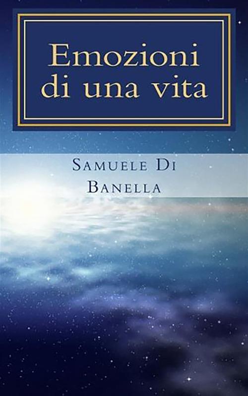 Emozioni di una vita - Samuele Di Banella - ebook