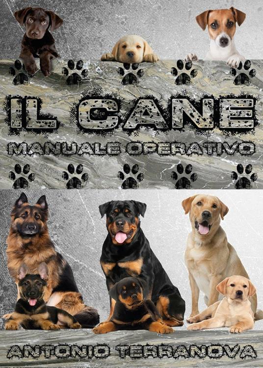 Il cane. Manuale operativo - Antonio Terranova - copertina