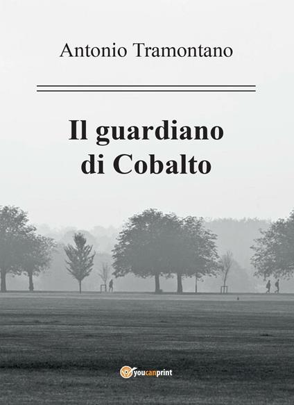 Il guardiano di Cobalto - Antonio Tramontano - copertina