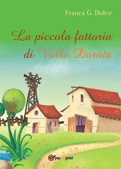 La piccola fattoria di Valle Dorata - Franca Giuseppina Dolce - ebook