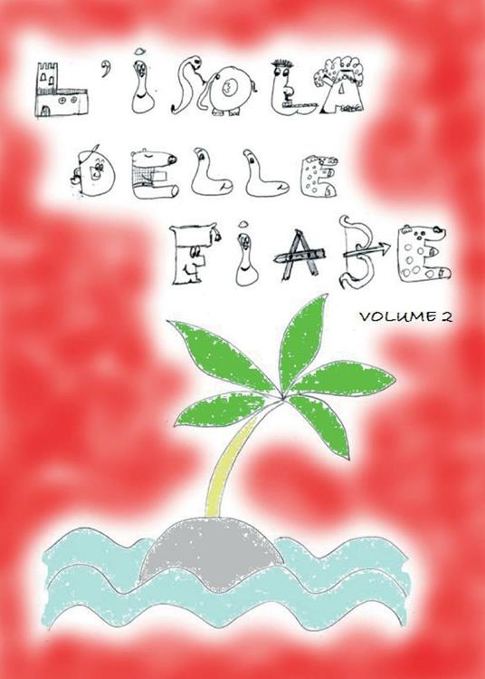 L'isola delle fiabe. Vol. 2 - Christian Ciuffa - copertina