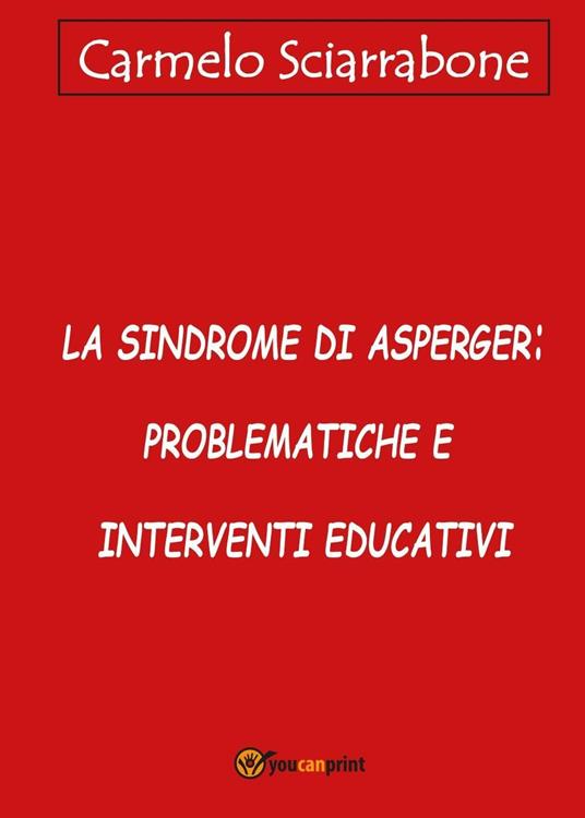 La sindrome di Asperger: problematiche e interventi educativi - Carmelo Sciarrabone - copertina