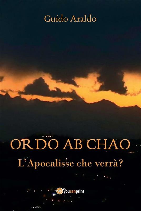Ordo ab chao. L'Apocalisse che verrà? - Guido Araldo - ebook