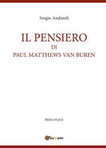 Il pensiero di Paul Matthews Van Buren. Vol. 1