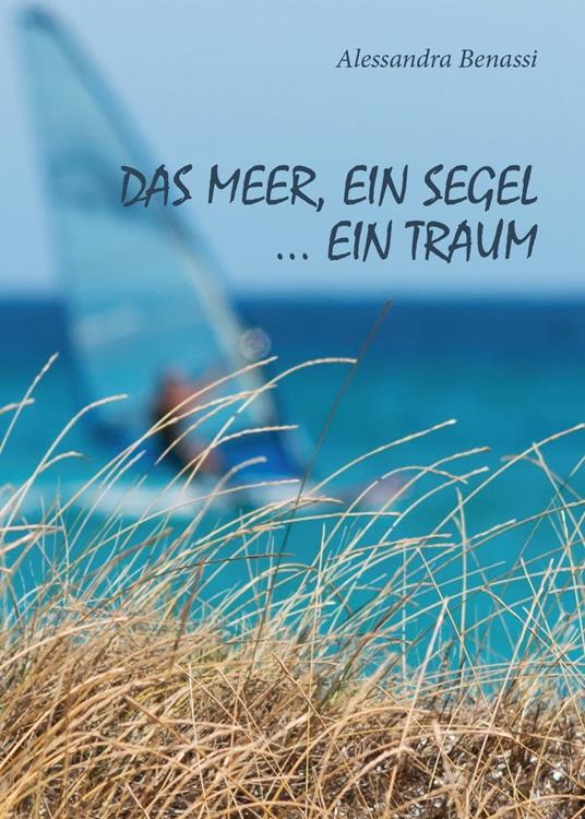 Das meer, ein segel... ein traum - Alessandra Benassi - copertina