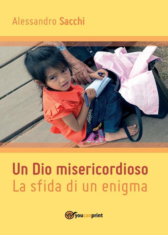 Un Dio misericordioso. La sfida di un enigma - Alessandro Sacchi - copertina