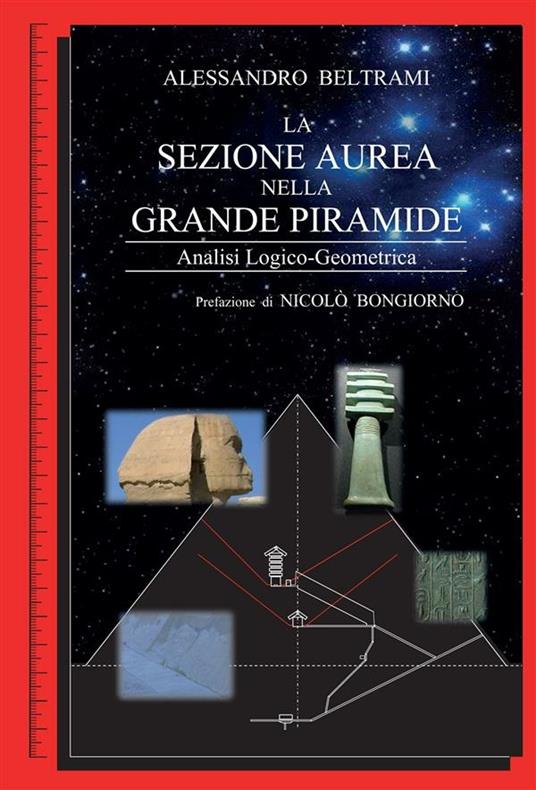 La sezione aurea nella Grande Piramide - Alessandro Beltrami - ebook