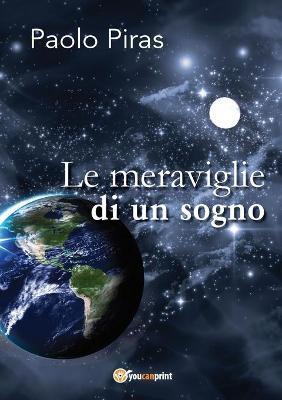 Le meraviglie di un sogno - Paolo Piras - copertina