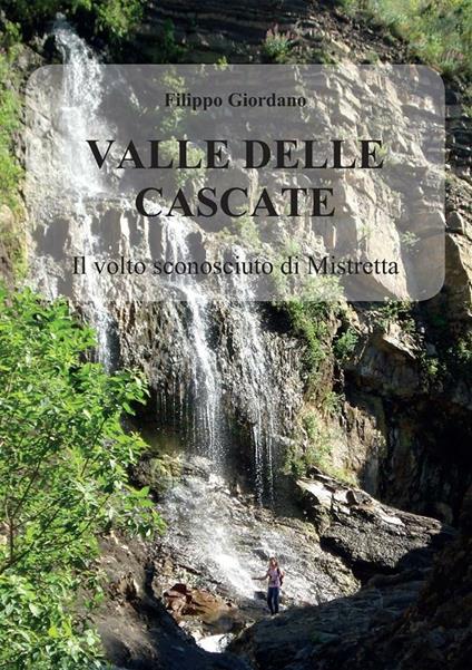 Valle delle Cascate. Il volto sconosciuto di Mistretta. Ediz. illustrata - Filippo Giordano - ebook