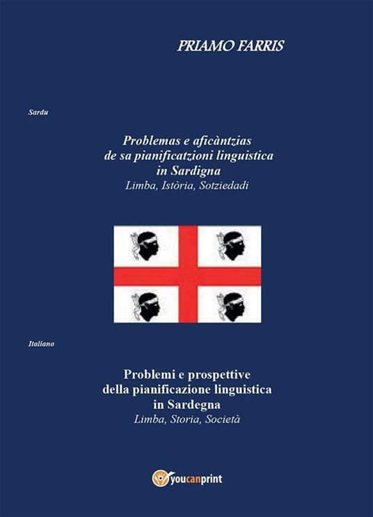 Problemi e prospettive della pianificazione linguistica in Sardegna. Limba, storia, società - Priamo Farris - ebook
