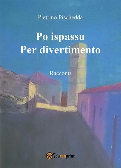 Po ispassu-Per divertimento - Pietrino Pischedda - ebook