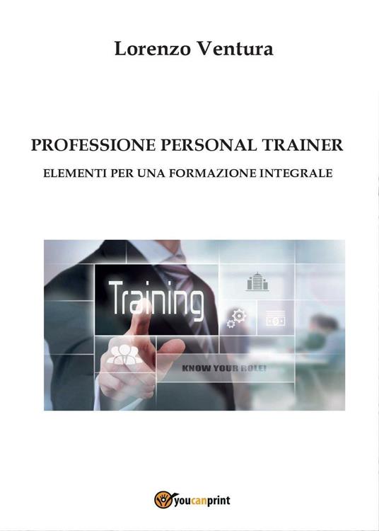 Professione personal trainer. Elementi per una formazione integrale - Lorenzo Ventura - copertina