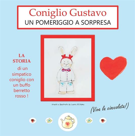 Coniglio Gustavo. Un pomeriggio a sorpresa - Laura Di Palma - ebook