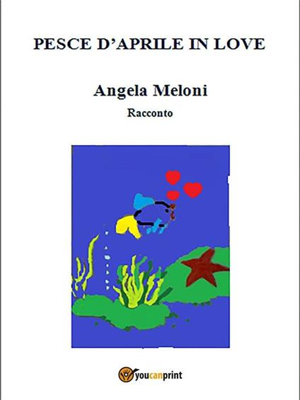 Pesce d'aprile in love - Angela Meloni - ebook