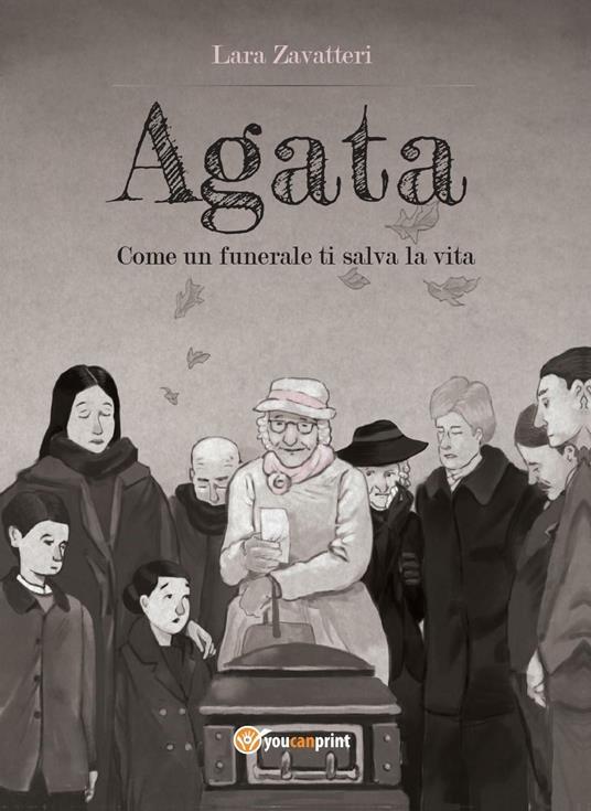 Agata. Come un funerale ti salva la vita - Lara Zavatteri - copertina