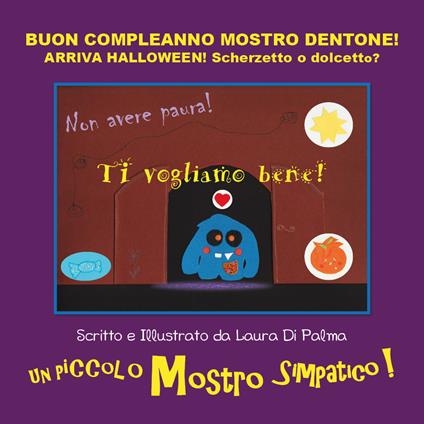 Buon compleanno Mostro Dentone! Arriva Halloween! Scherzetto o dolcetto? Ediz. a colori - Laura Di Palma - copertina