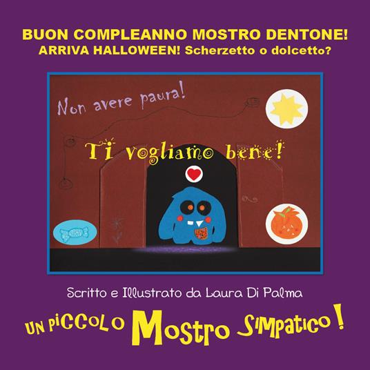 Buon compleanno Mostro Dentone! Arriva Halloween! Scherzetto o dolcetto? Ediz. a colori - Laura Di Palma - copertina
