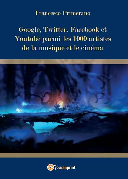 Google, Twitter, Facebook et Youtube parmi les 1000 artistes de la musique et le cinéma - Francesco Primerano - copertina