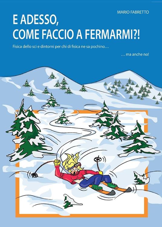 E adesso, come faccio a fermarmi?! - Mario Fabretto - copertina