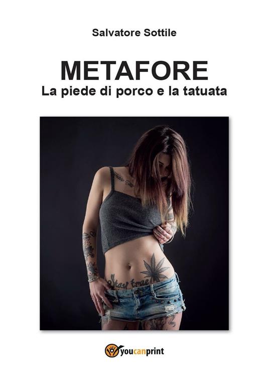 Metafore. La piede di porco e la tatuata - Salvatore Sottile - copertina