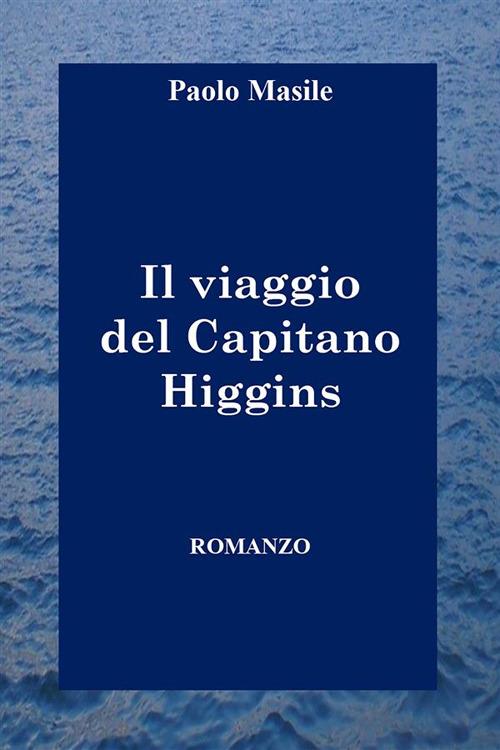 Il viaggio del Capitano Higgins - Paolo Masile - ebook