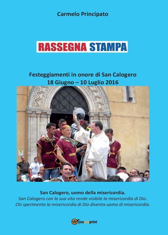 Rassegna stampa. Festeggiamenti in onore di San Calogero (18 giugno-10 luglio 2016) - Carmelo Principato - copertina