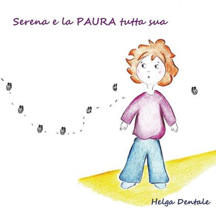 Serena e la paura tutta sua - Helga Dentale - copertina