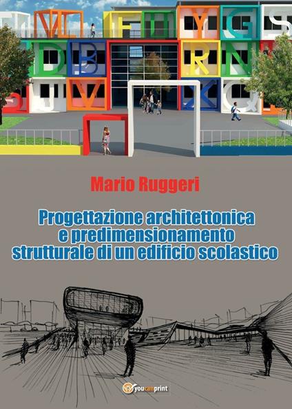 Progettazione architettonica e predimensionamento strutturale di un edificio scolastico - Mario Ruggeri - copertina