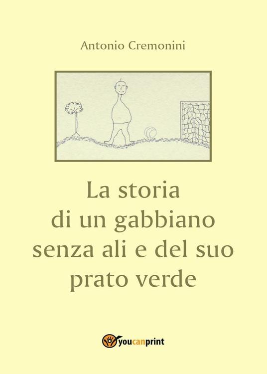 La storia di un gabbiano senza ali e il suo prato verde - Antonio Cremonini - copertina
