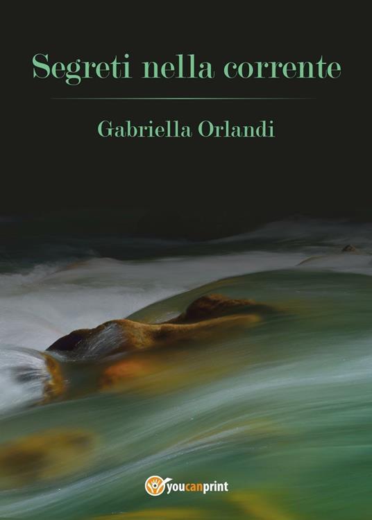 Segreti nella corrente - Gabriella Orlandi - copertina