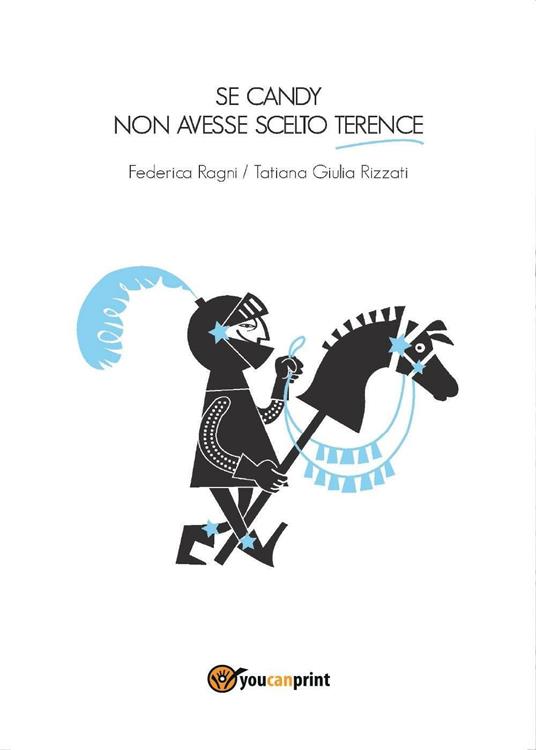 Se Candy non avesse scelto Terence - Federica Ragni,Tatiana Giulia Rizzati - copertina