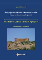 Da Sileno di Calatte a Polo di Agrigento. Testimonianze e frammenti. Storiografia siceliota frammentaria. Vol. 5