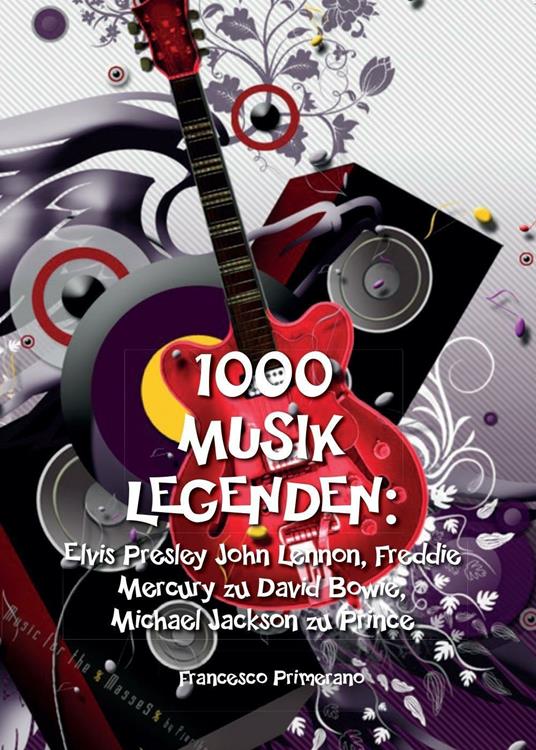 1000 musik legenden: Elvis Presley, John Lennon, Freddie Mercury zu David Bowie - Francesco Primerano - copertina