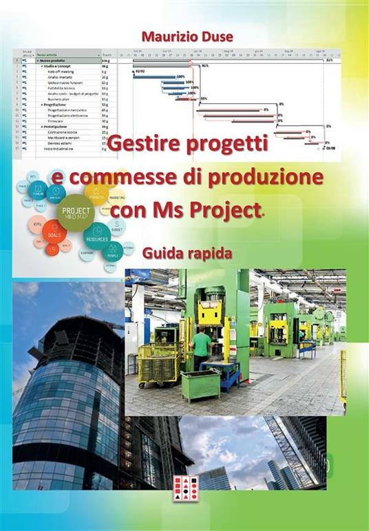Gestire progetti e commesse di produzione con Ms Project - Maurizio Duse - ebook