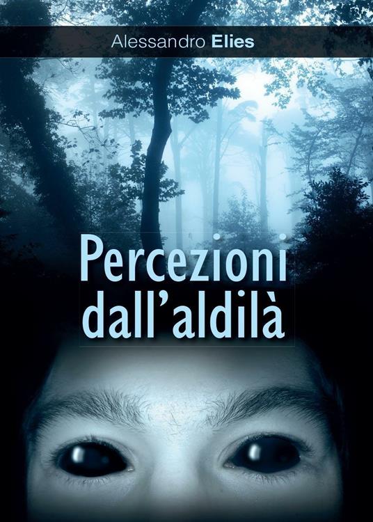 Percezioni dall'aldilà - Alessandro Elies - copertina