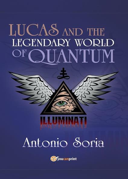 Lucas and the legendary world of Quantum - Antonio Soria - copertina