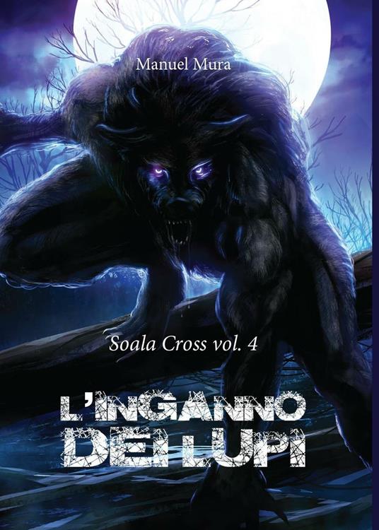 L' inganno dei lupi. Soala Cross. Vol. 4 - Manuel Mura - copertina