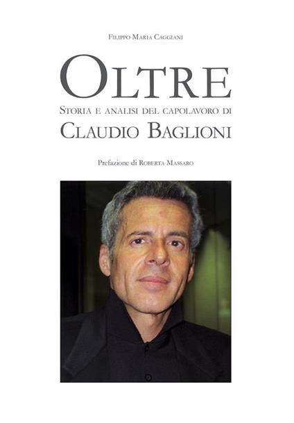Oltre. Storia e analisi del capolavoro di Claudio Baglioni - Filippo Maria Caggiani - ebook