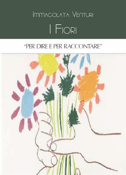 I fiori per dire e raccontare - Immacolata Venturi - ebook