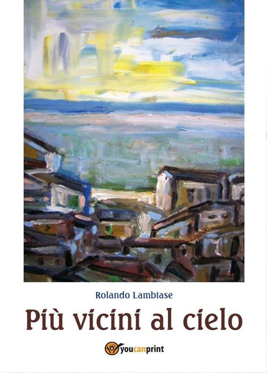 Più vicini al cielo - Rolando Lambiase - copertina
