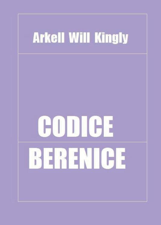 Codice Berenice - Arkell Will Kingly - copertina