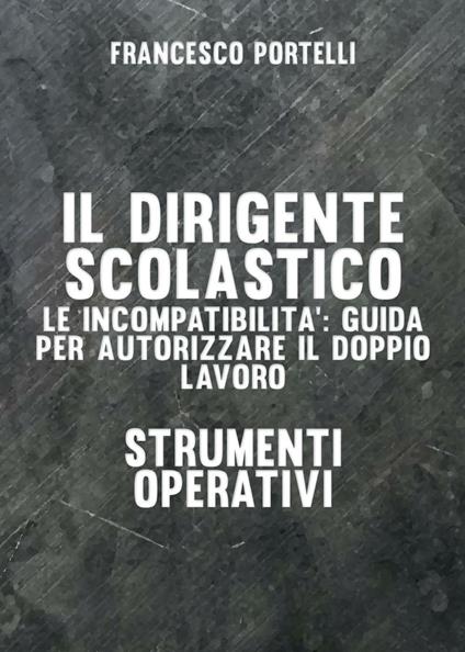 Il dirigente scolastico: le incompatibilità - Francesco Portelli - copertina