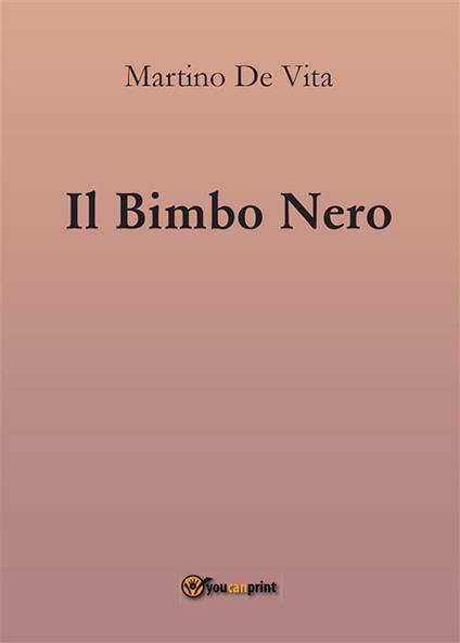Il bimbo nero - Martino De Vita - ebook