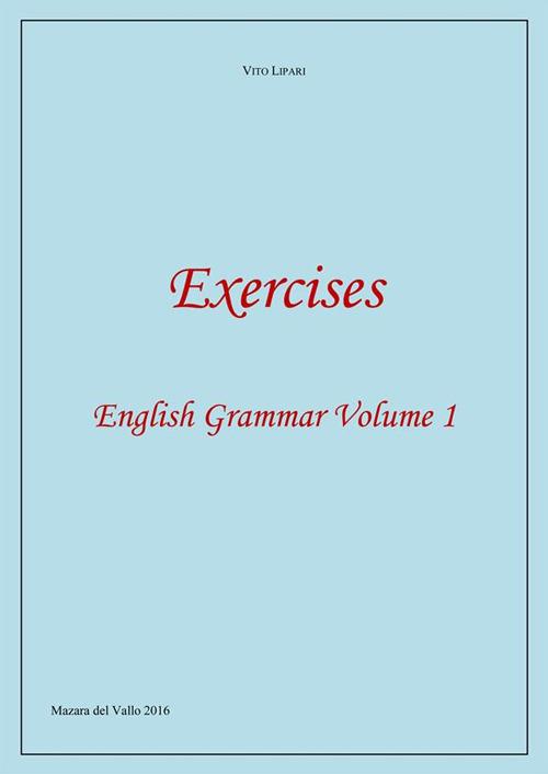Exercises. English grammar. Vol. 1 - Vito Lipari - ebook