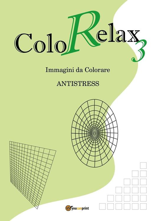 Colorelax. Immagini da colorare. Antistress. Vol. 3 - Roberto Roti - copertina