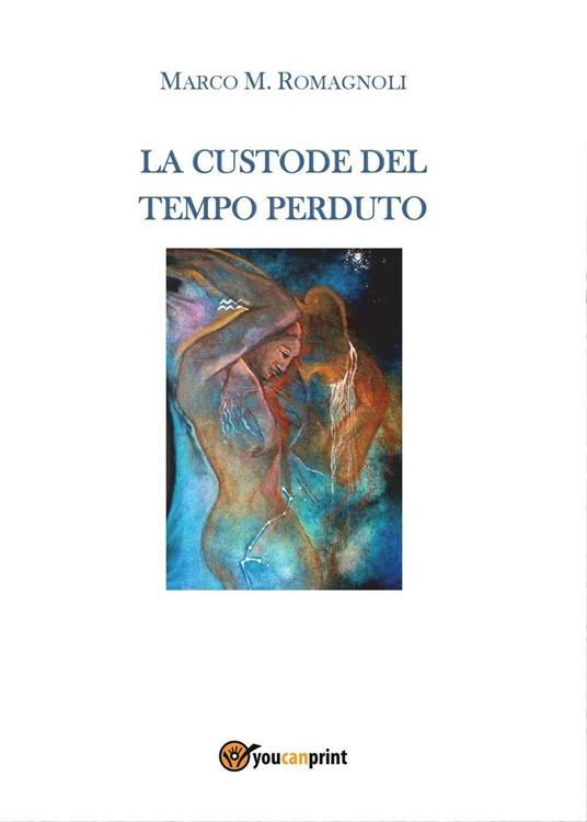 La custode del tempo perduto - Marco M. Romagnoli - copertina