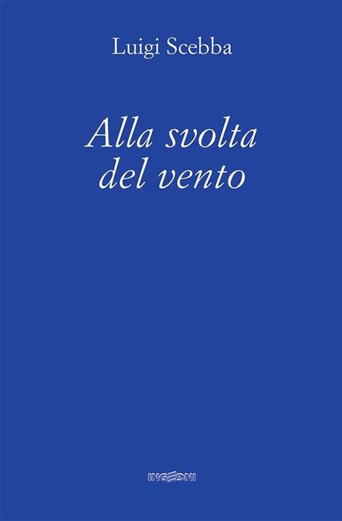 Alla svolta del vento - Luigi Scebba - ebook